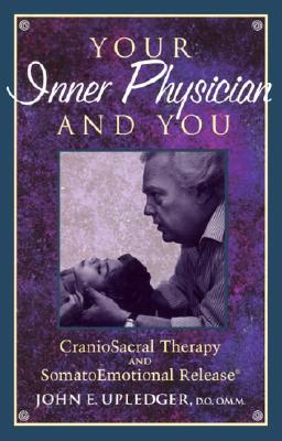 Your Inner Physician and You: Cranoiosacral Therapy and Somatoemotional Release