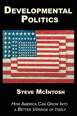 Developmental Politics: How America Can Grow Into a Better Version of Itself