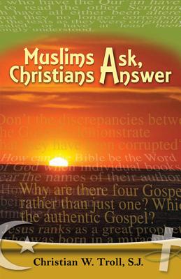 Muslims Ask, Christians Answer: Offering a Solid Basis for Interreligious Encounter