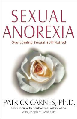 Sexual Anorexia: Overcoming Sexual Self-Hatred