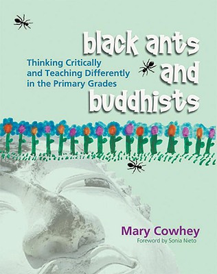 Black Ants and Buddhists: Thinking Critically and Teaching Differently in the Primary Grades