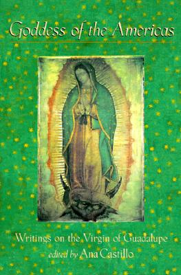 Goddess of the Americas: Writings on the Virgin of Guadalupe