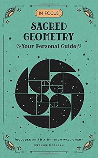 In Focus Sacred Geometry: Your Personal Guide - Includes an 18x24-Inch Wall Chart