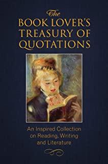 The Book Lover's Treasury of Quotations: An Inspired Collection on Reading, Writing and Literature