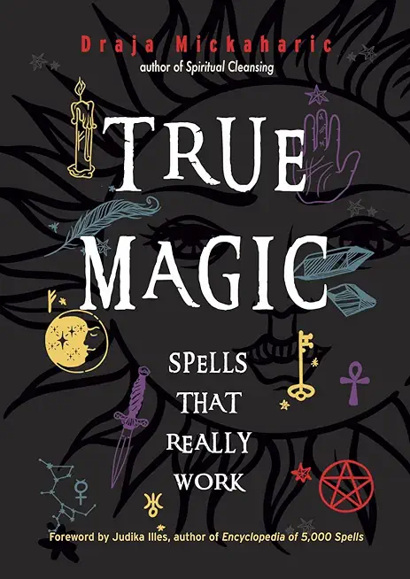 True Magic: Spells That Really Work