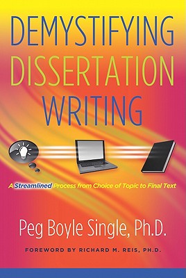 Demystifying Dissertation Writing: A Streamlined Process from Choice of Topic to Final Text