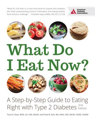 What Do I Eat Now?: A Step-By-Step Guide to Eating Right with Type 2 Diabetes