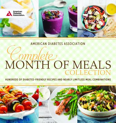 Complete Month of Meals Collection: Hundreds of Diabetes Friendly Recipes and Nearly Limitless Meal Combinations