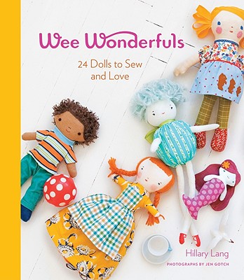 Wee Wonderfuls: 24 Dolls to Sew and Love [With Pattern(s)]