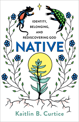 Native: Identity, Belonging, and Rediscovering God