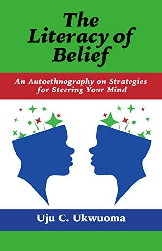 The Literacy of Belief: An Autoethnography on Strategies for Steering Your Mind