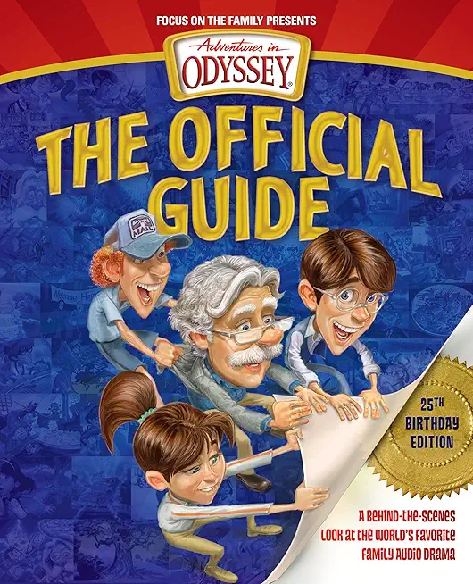 Adventures in Odyssey: The Official Guide: A Behind-The-Scenes Look at the World's Favorite Family Audio Drama