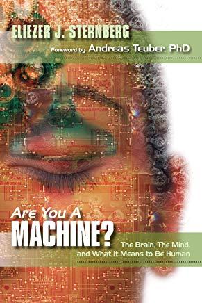 Are You a Machine?: The Brain, the Mind, And What It Means to Be Human