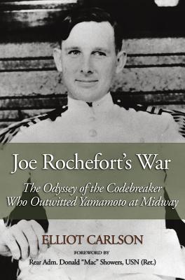 Joe Rochefort's War: The Odyssey of the Codebreaker Who Outwitted Yamamoto at Midway