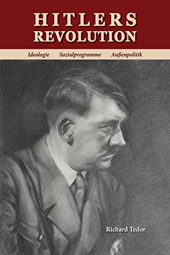 Hitlers Revolution: Ideologie, Sozialprogramme, AuÃƒÅ¸enpolitik