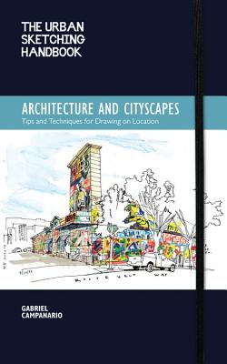 The Urban Sketching Handbook: Architecture and Cityscapes: Tips and Techniques for Drawing on Location