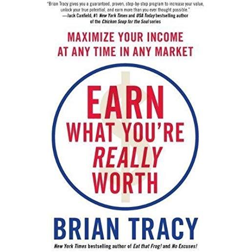 Earn What You're Really Worth: Maximize Your Income at Any Time in Any Market