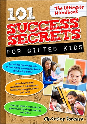 101 Success Secrets for Gifted Kids: The Ultimate Handbook