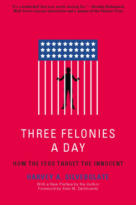 Three Felonies a Day: How the Feds Target the Innocent