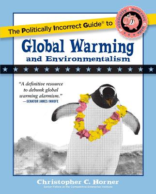 The Politically Incorrect Guide to Global Warming and Environmentalism