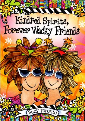 Kindred Spirits, Forever Wacky Friends