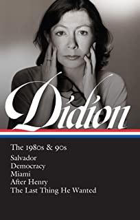 Joan Didion: The 1980s & 90s (Loa #341): Salvador / Democracy / Miami / After Henry / The Last Thing He Wanted