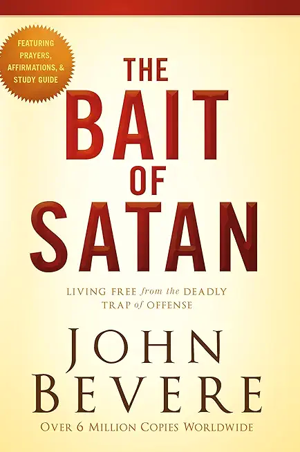 The Bait of Satan: Living Free from the Deadly Trap of Offense