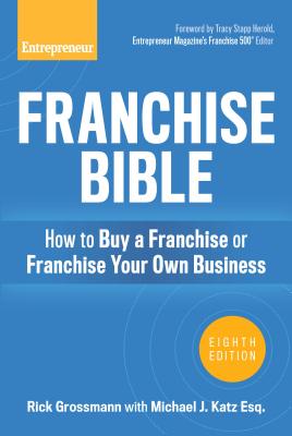 Franchise Bible: How to Buy a Franchise or Franchise Your Own Business