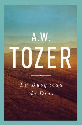 La BÃƒÂºsqueda de Dios: Un ClÃƒÂ¡sico Libro Devocional = The Pursuit of God