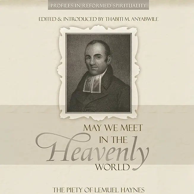 May We Meet in the Heavenly World: The Piety of Lemuel Haynes