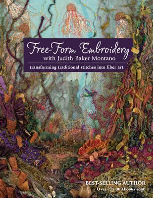 Free-Form Embroidery with Judith Baker Montano: Transforming Traditional Stitches Into Fiber Art