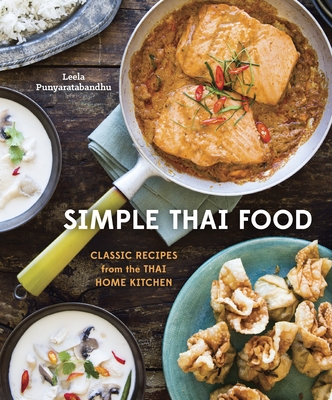 Simple Thai Food: Classic Recipes from the Thai Home Kitchen [a Cookbook]