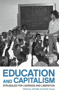 Education and Capitalism: Struggles for Learning and Liberation