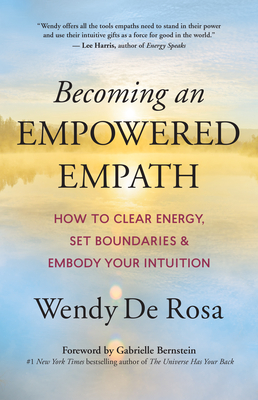 Becoming an Empowered Empath: How to Clear Energy, Set Boundaries & Embody Your Intuition