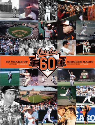 Baltimore Orioles: 60 Years of Orioles Magic