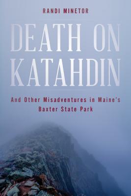 Death on Katahdin: And Other Misadventures in Maine's Baxter State Park