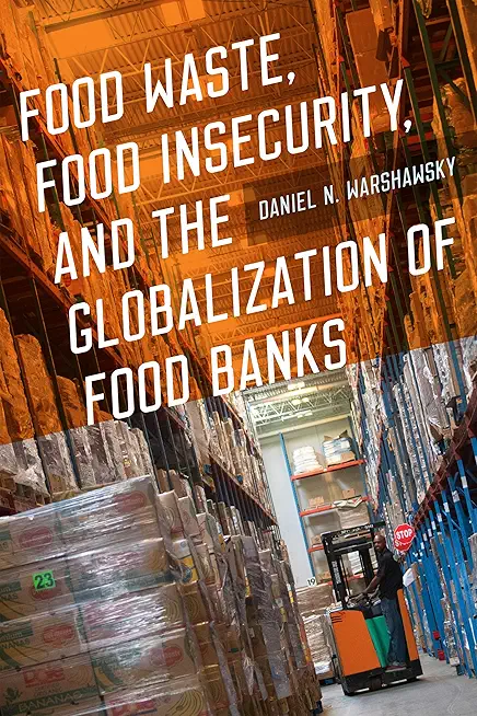 Food Waste, Food Insecurity, and the Globalization of Food Banks