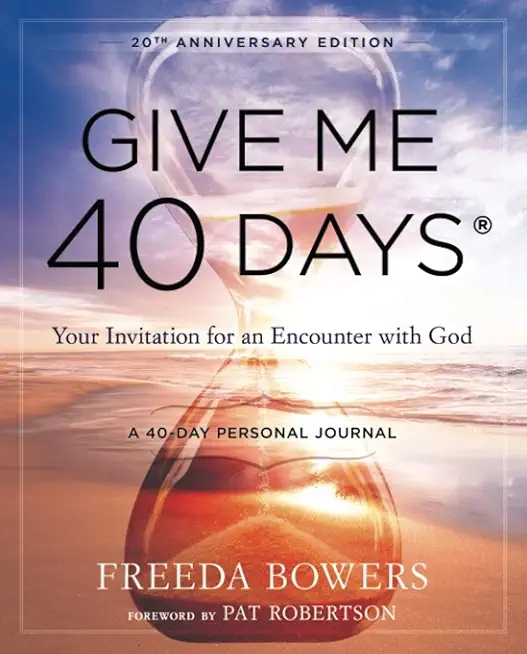 Give Me 40 Days: A Reader's 40 Day Personal Journey-20th Anniversary Edition: Your Invitation for an Encounter with God