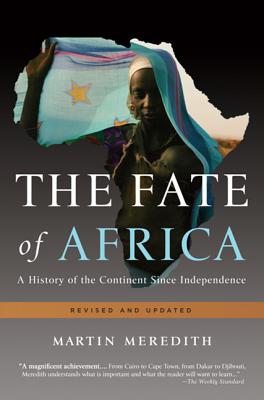 The Fate of Africa: A History of the Continent Since Independence