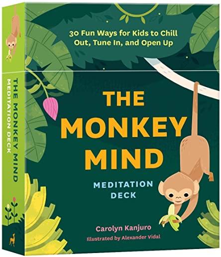 The Monkey Mind Meditation Deck: 30 Fun Ways for Kids to Chill Out, Tune In, and Open Up