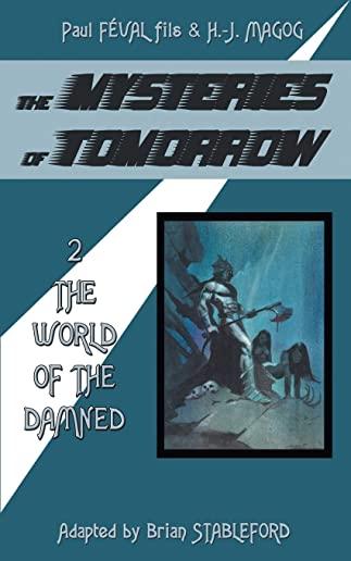 The Mysteries of Tomorrow (Volume 2): The World of the Damned