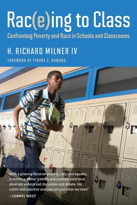 Rac(e)Ing to Class: Confronting Poverty and Race in Schools and Classrooms