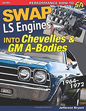 Swap Ls Eng Into Chevelles & GM A-Bodies: 1964-1972