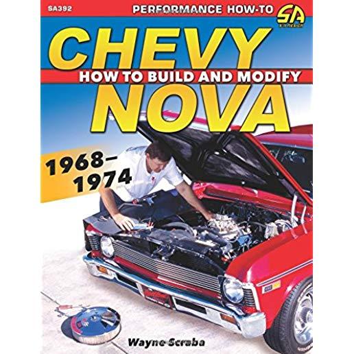 Chevy Nova 1968-1974: How to Build and Modify