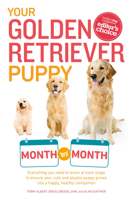 Your Golden Retriever Puppy Month by Month: Everything You Need to Know at Each Stage to Ensure Your Cute and Playful Puppy