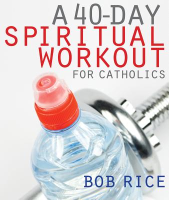 40-Day Spiritual Workout for Catholics