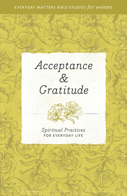 Acceptance and Gratitude: Spiritual Practices for Everyday Life