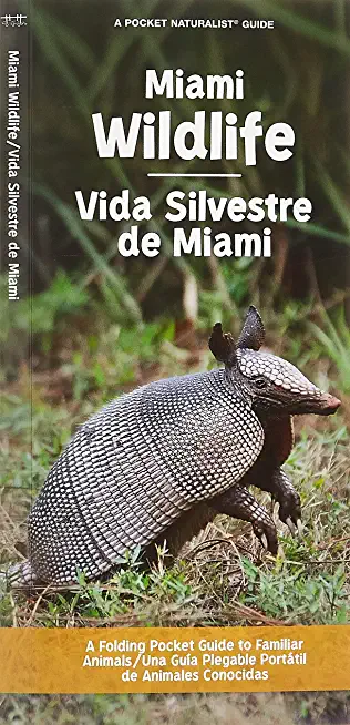 Miami Wildlife/Vida Silvestre de Miami: A Folding Pocket Guide to Familiar Animals/Una GuÃƒÂ­a Plegable PortÃƒÂ¡til de Animales Conocidas