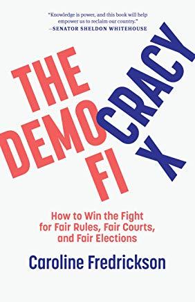 The Democracy Fix: How to Win the Fight for Fair Rules, Fair Courts, and Fair Elections