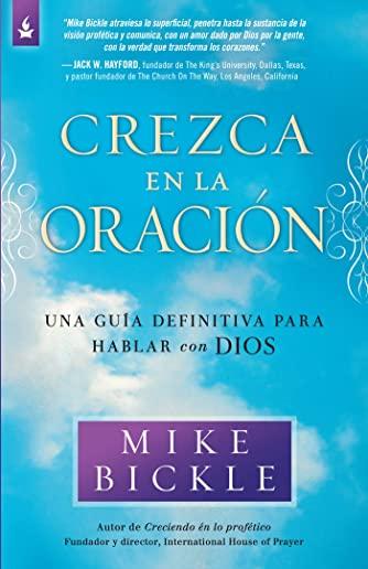 Crezca En La OraciÃƒÂ³n: Una GuÃƒÂ­a Definitiva Para Hablar Con Dios